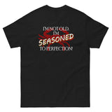 Not Old Seasoned to Perfection T-Shirt