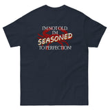 Not Old Seasoned to Perfection T-Shirt
