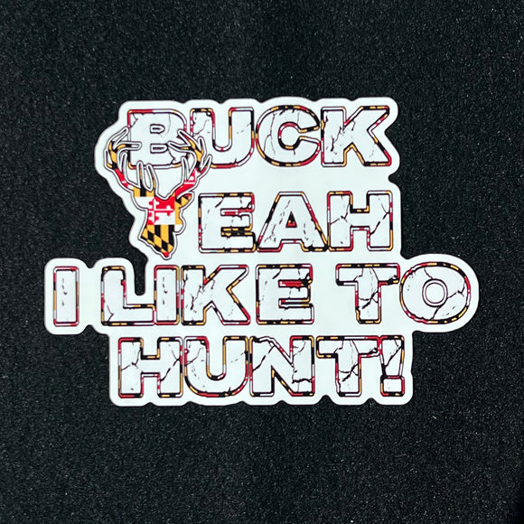 Maryland Buck Yeah I Like to Hunt Decal