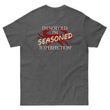Not Old Seasoned to Perfection T-Shirt