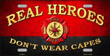 Real Heroes Don't Wear Capes Firefighter License Plate 1